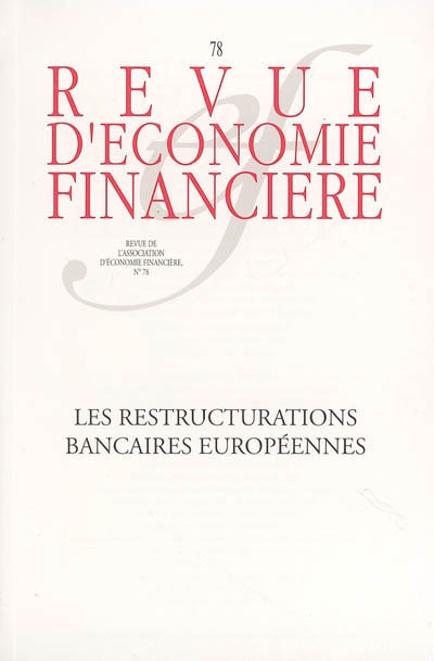 Revue d'économie financière, n° 78. Les restructurations bancaires européennes