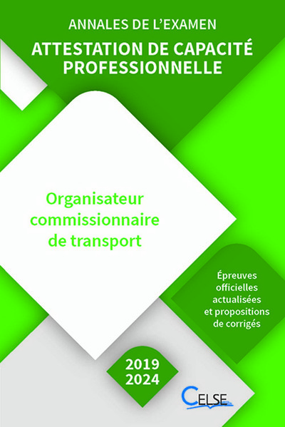 Attestation de capacité professionnelle : organisateur commissionnaire de transport : annales de l'examen, 2019-2024