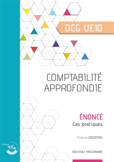 Comptabilité approfondie, DCG UE10 : énoncé, cas pratiques : nouveau programme