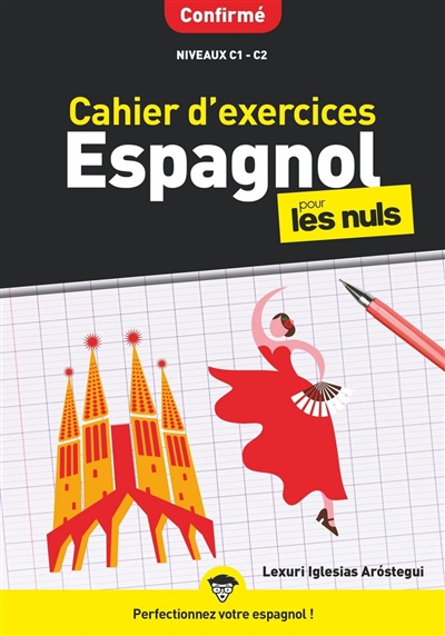 Cahier d'exercices espagnol pour les nuls : confirmé, niveaux C1-C2