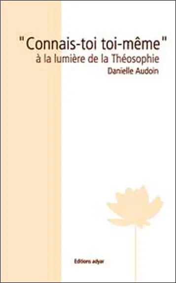 Connais-toi toi-même : à la lumière de la théosophie