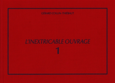 L'inextricable ouvrage : catalogue raisonné. Vol. 1. 1961-1969