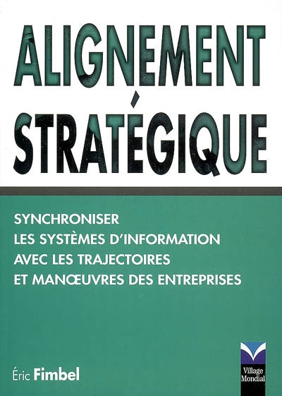 Alignement stratégique : synchroniser les systèmes d'information avec les trajectoires et les manoeuvres des entreprises