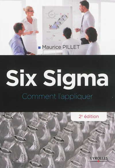 Six Sigma : comment l'appliquer Six Sigma : comment l'appliquer