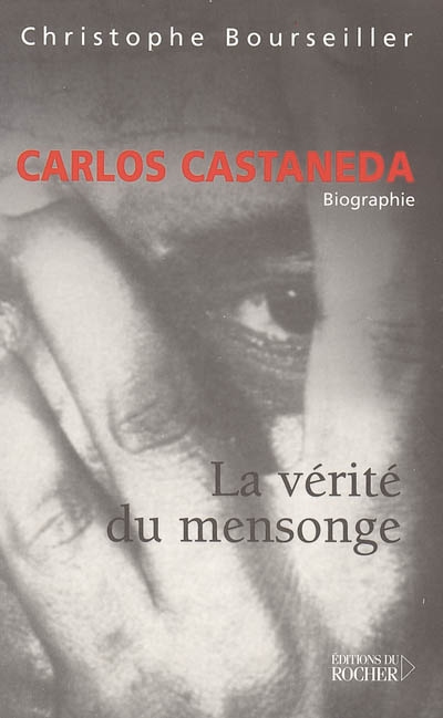 Carlos Castaneda, la vérité du mensonge
