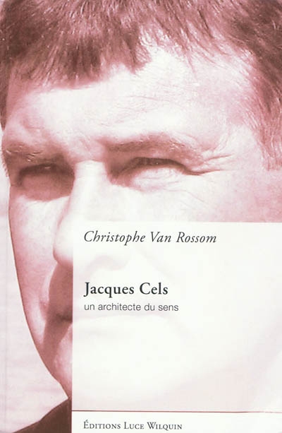 Jacques Cels : un architecte du sens