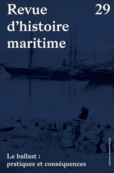 Revue d'histoire maritime, n° 29. Le ballast : pratiques et conséquences