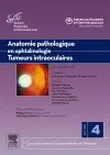 Anatomie pathologique en ophtalmologie, tumeurs intraoculaires : cours de sciences fondamentales et cliniques : section 4, 2011-2012