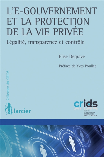 L'e-gouvernement et la protection de la vie privée : légalité, transparence et contrôle