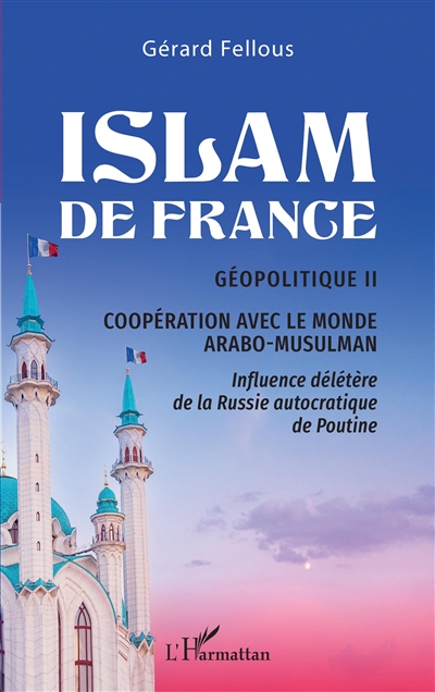 Islam de France : géopolitique. Vol. 2. Coopération avec le monde arabo-musulman : influence délétère de la Russie autocratique de Poutine