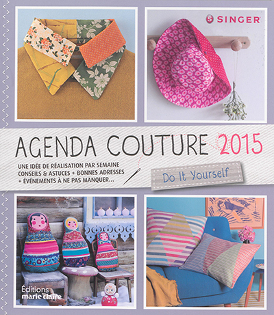 Agenda couture 2015 : do it yourself : une idée de réalisation par semaine, conseils & astuces + bonnes adresses + événements à ne pas manquer...