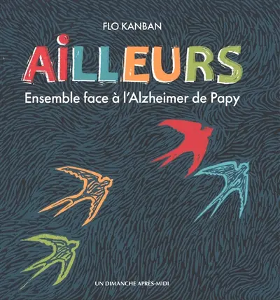 Ailleurs : ensemble face à l'Alzheimer de Papy
