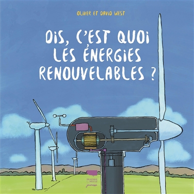 Dis, c'est quoi les énergies renouvelables ? - Oliver West