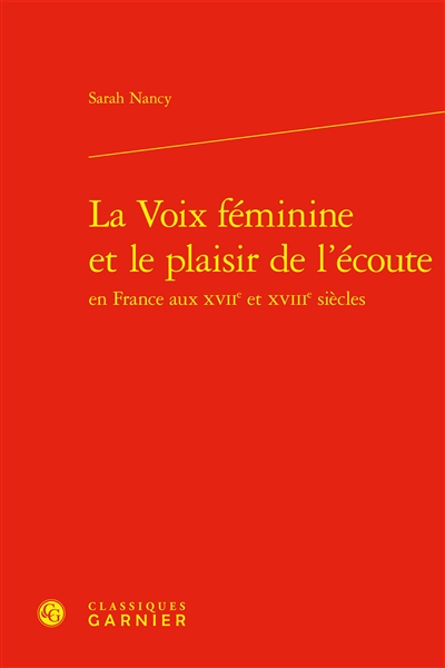 La voix féminine et le plaisir de l'écoute en France aux XVIIe et XVIIIe siècles