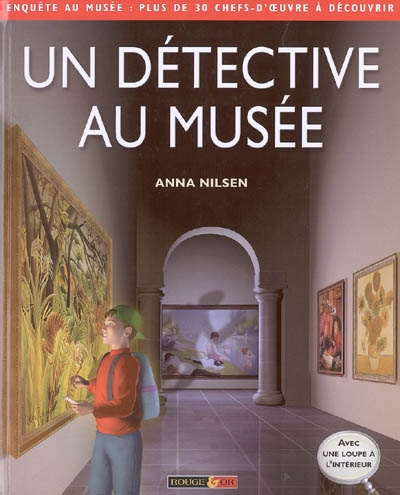 Un détective au musée : enquête au musée : plus de 30 chefs-d'oeuvre à découvrir