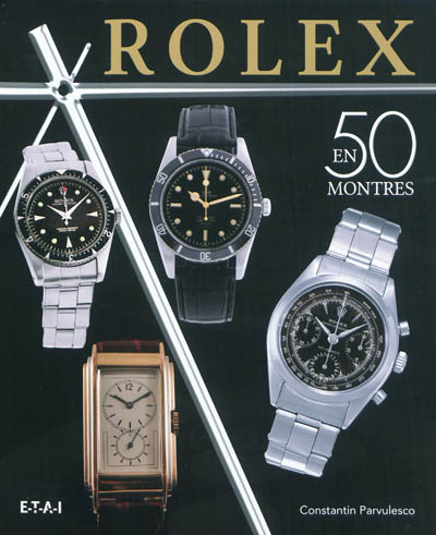 Rolex classiques : une histoire en 50 montres : 1927-1987