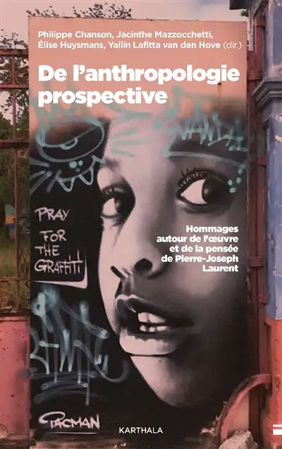 Pierre-Joseph Laurent : un anthropologue prospectif : hommages autour de son oeuvre et de sa pensée