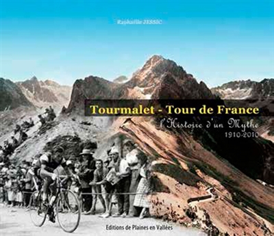 Tourmalet-Tour de France : l'histoire d'un mythe : 1910-2010