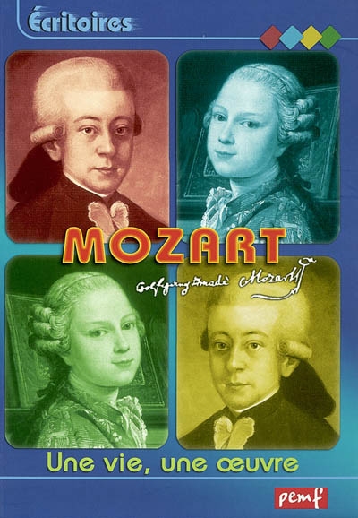 Mozart : [une vie, une oeuvre]