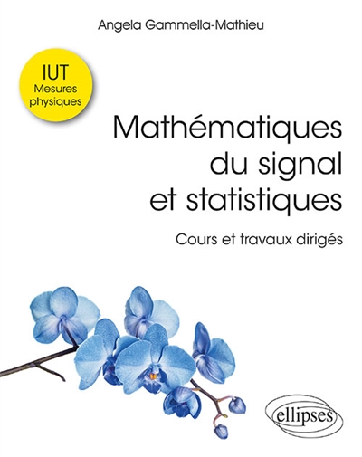 Mathématiques du signal et statistiques : cours et travaux dirigés : IUT mesures physiques
