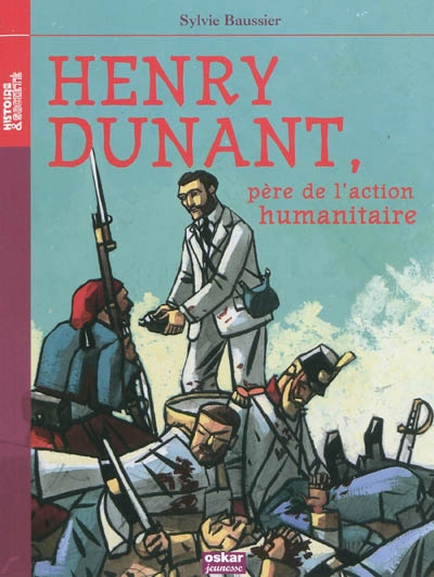 Henry Dunant, père de l'action humanitaire