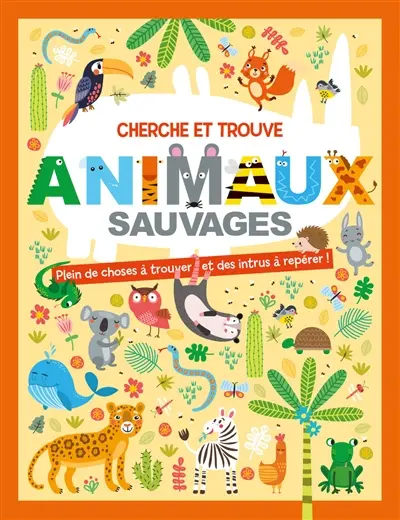 Animaux sauvages : plein de choses à trouver et des intrus à repérer !