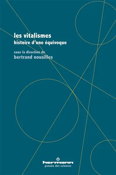 Les vitalismes : histoire d'une équivoque