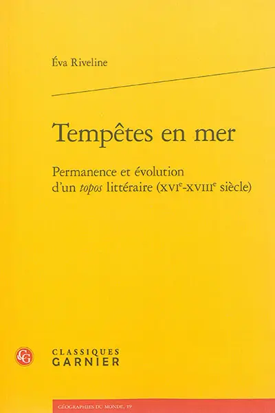 Tempêtes en mer : permanence et évolution d'un topos littéraire (XVIe-XVIIIe siècle)