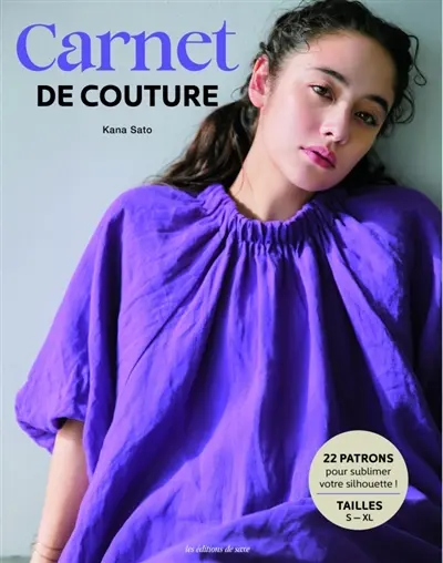 Carnet de couture : 22 patrons pour sublimer votre silhouette ! : tailles S-XL