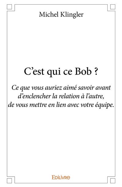 C’est qui ce bob ? : Ce que...
