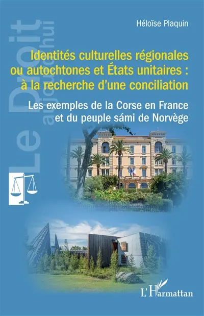 Identités culturelles régionales ou autochtones et Etats unitaires : à la recherche d'une conciliation : les exemples de la Corse en France et du peuple sami de Norvège