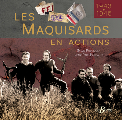 Les maquisards en actions : 1943-1945