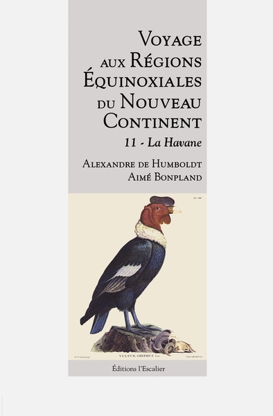 Voyage aux régions équinoxiales du nouveau continent : fait en 1799, 1800, 1801, 1802 & 1804. Vol. 11. La Havane
