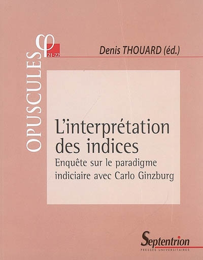 L'interprétation des indices : enquête sur le paradigme indiciaire avec Carlo Ginzburg