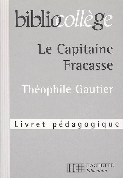 Le capitaine Fracasse, Théophile Gautier : livret pédagogique