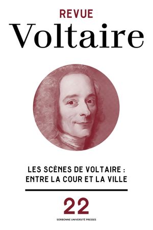 Revue Voltaire, n° 22. Les scènes de Voltaire : entre la cour et la ville
