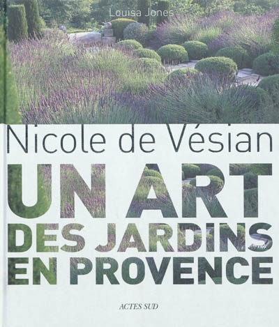 Nicole de Vésian : un art des jardins en Provence