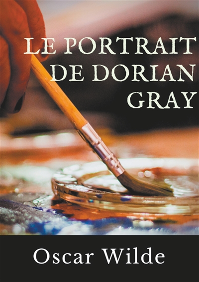 Le Portrait de Dorian Gray : Un roman d'Oscar Wilde