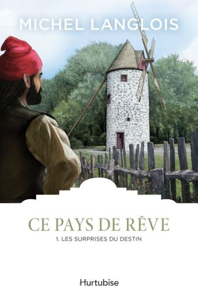 Ce pays de rêve. Vol. 1. Les surprises du destin