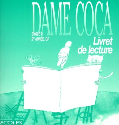Dame Coca, cycle 2, 2e année CP : livret de lecture