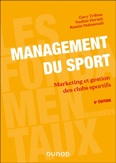 Management du sport : marketing et gestion des clubs sportifs en France, analyses et outils de gestion, témoignages et études de cas