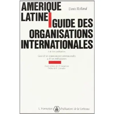 Amérique latine : Guide des organisations internationales et de leurs publications