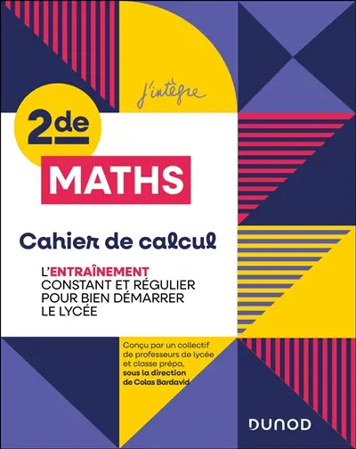 Cahier de calcul maths seconde : l'entraînement constant et régulier pour bien démarrer le lycée Cahier de calcul maths seconde : l'entraînement constant et régulier pour bien démarrer le lycée