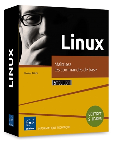 Linux : maîtrisez les commandes de base : coffret 2 livres