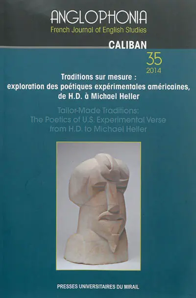 Anglophonia, n° 35. Traditions sur mesure : exploration des poétiques expérimentales américaines, de H.D. à Michael Heller. Tailor-made traditions : the poetics of US experimental verse from H.D. to Michael Heller