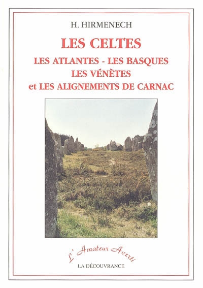 Les Celtes et les monuments celtiques : les Vénètes, la Guerre de Troie et les alignements de Carnac