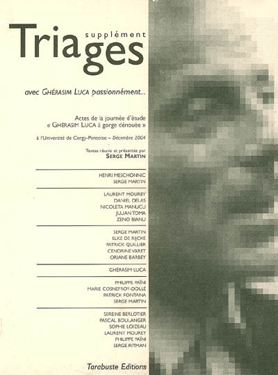 Triages, supplément, n° 2005. Actes de la journée d'étude Ghérasim Luca à gorge dénouée tenue le 10 décembre 2004 à l'Université de Cergy-Pontoise
