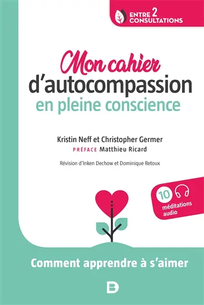 Mon cahier d'autocompassion en pleine conscience : comment apprendre à s'aimer