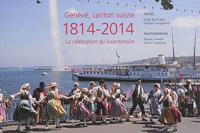 Genève, canton suisse : 1814-2014 : la célébration du bicentenaire