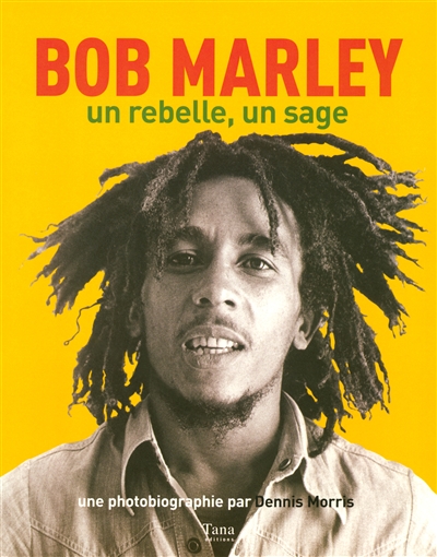 Bob Marley, un rebelle, un sage : photobiographie : 1973-1980